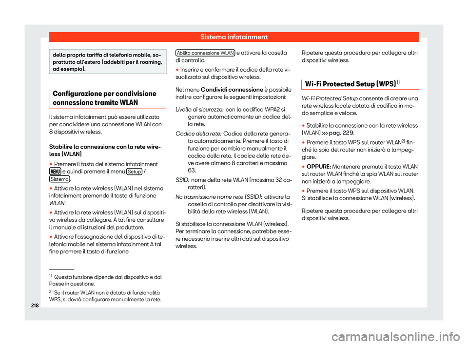 Seat Ateca 2019  Manuale del proprietario (in Italian) Sistema infotainment
della propria tariffa di telefonia mobile, so-
pratt
utt
o all