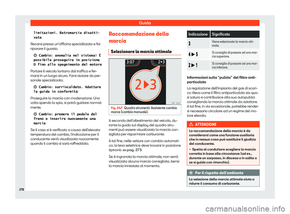 Seat Ateca 2019  Manuale del proprietario (in Italian) Guida
�l�i�m�i�t�a�z�i�o�n�i�.� �R�e�t�r�o�m�a�r�c�i�a� �d�i�s�a�t�t�i�-
�v�a�t�a
R ecarsi pr
esso un