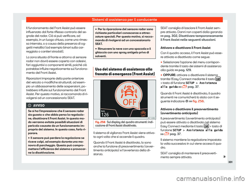 Seat Ateca 2019  Manuale del proprietario (in Italian) Sistemi di assistenza per il conducente
Il funzionamento del Front Assist pu
