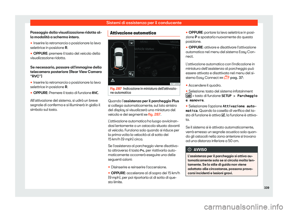 Seat Ateca 2019  Manuale del proprietario (in Italian) Sistemi di assistenza per il conducente
Passaggio dalla visualizzazione ridotta al-
l a modalit
