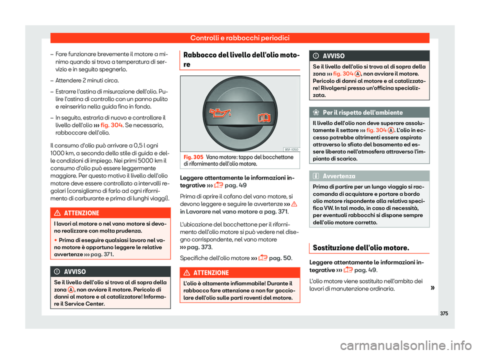 Seat Ateca 2019  Manuale del proprietario (in Italian) Controlli e rabbocchi periodici
�