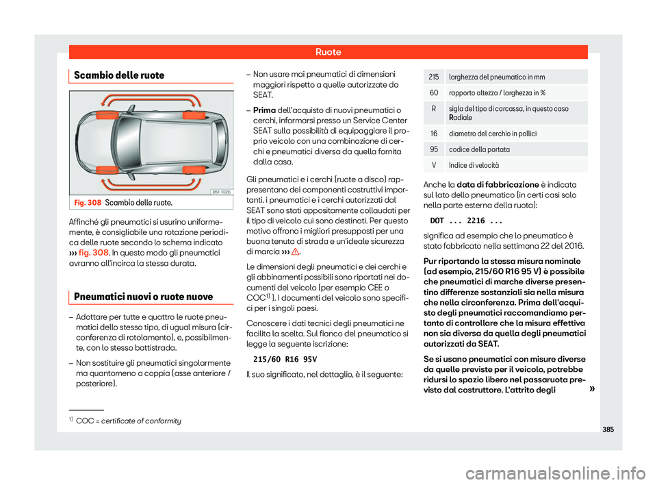 Seat Ateca 2019  Manuale del proprietario (in Italian) Ruote
Scambio delle ruote Fig. 308
Scambio delle ruote. Affinch