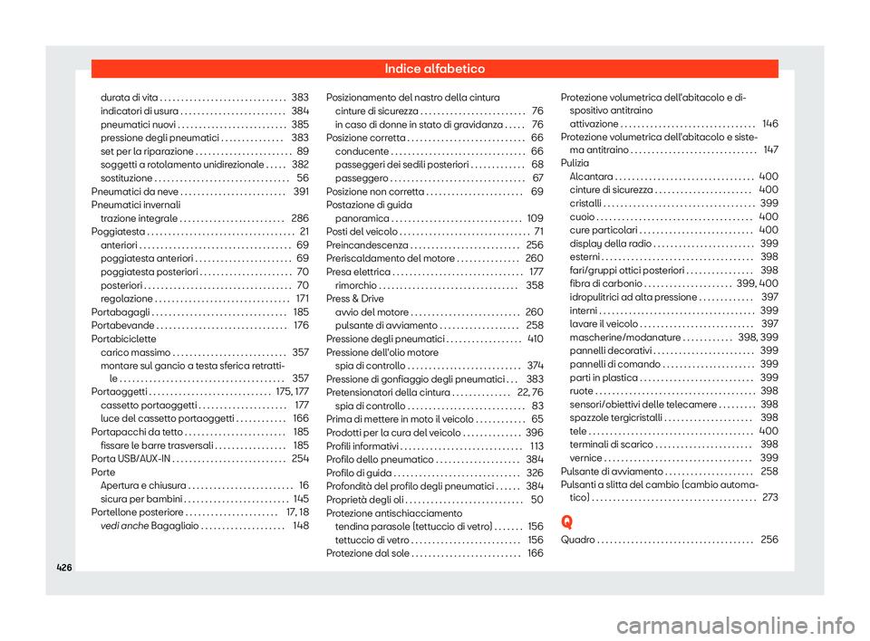 Seat Ateca 2019  Manuale del proprietario (in Italian) Indice alfabetico
durata di vita . . . . . . . . . . . . . . . . . . . . . . . . . . . . . . 383
indicat ori di usur
a . . . . . . . . . . . . . . . . . . . . . . . . .
384
pneumatici nuovi . . . . . 