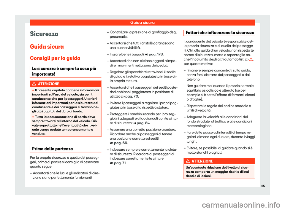 Seat Ateca 2019  Manuale del proprietario (in Italian) Guida sicura
Sicurezza
Guida sicur a
Consigli per l a guida
L
a sicurezza 