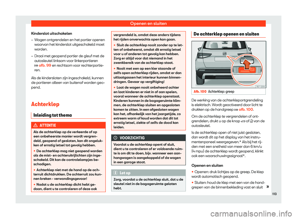 Seat Ateca 2019  Handleiding (in Dutch) Openen en sluiten
Kinderslot uitschakelen
�
