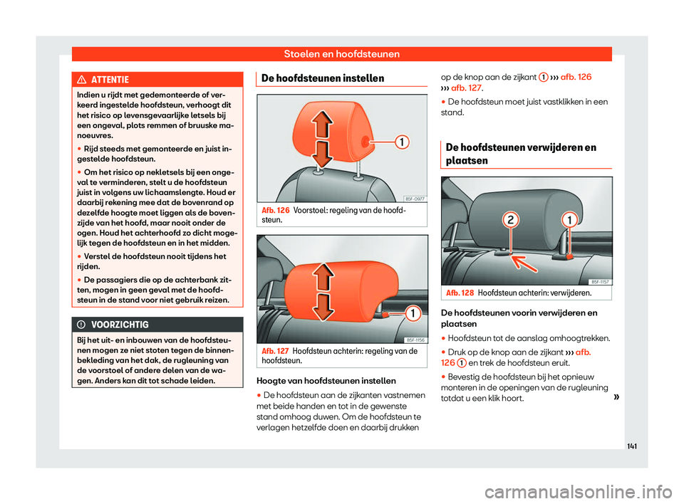 Seat Ateca 2019  Handleiding (in Dutch) Stoelen en hoofdsteunen
ATTENTIE
Indien u r
