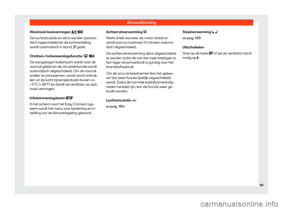 Seat Ateca 2019  Handleiding (in Dutch) Airconditioning
Maximaal koelvermogen  �