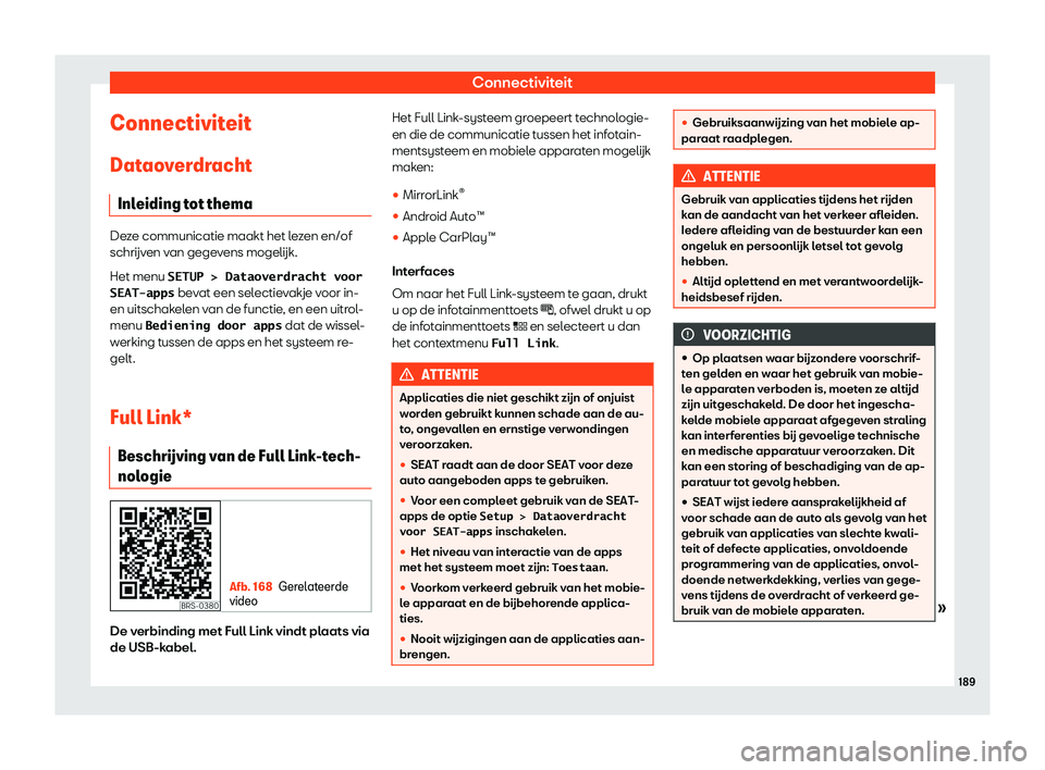 Seat Ateca 2019  Handleiding (in Dutch) Connectiviteit
Connectiviteit
Dat ao
v
erdracht
Inleiding tot thema Deze communicatie maakt het lezen en/of
schr