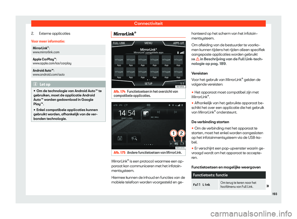 Seat Ateca 2019  Handleiding (in Dutch) Connectiviteit
Externe applicaties
V oor meer inf
ormatie:MirrorLink
