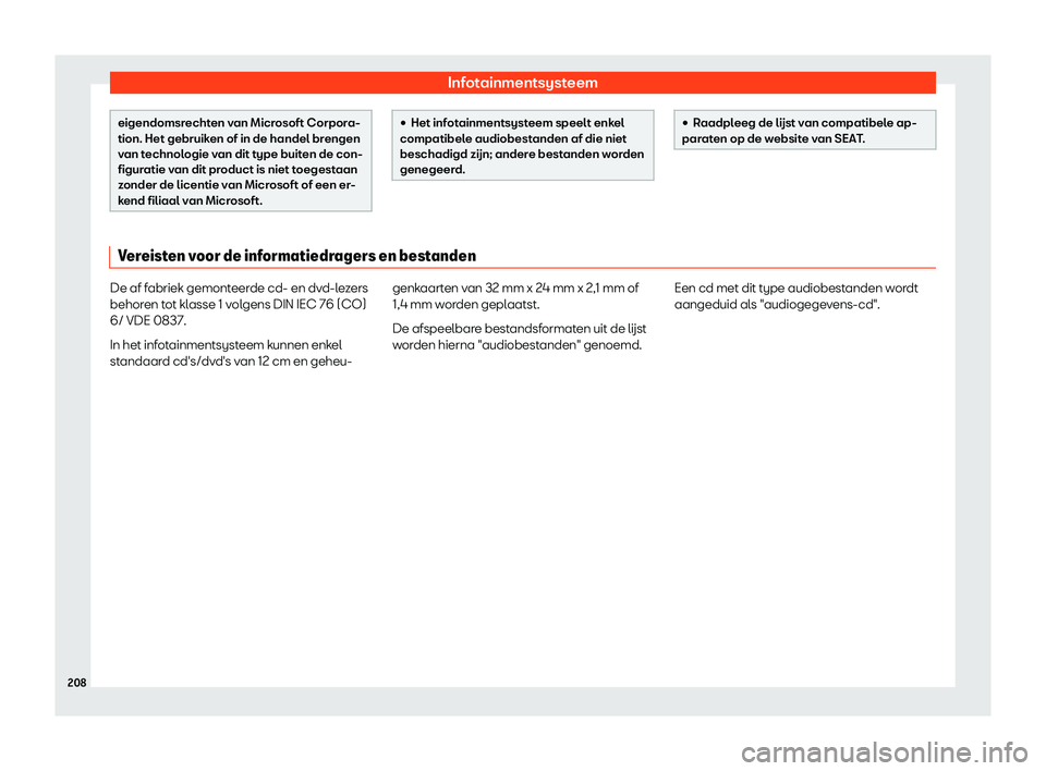Seat Ateca 2019  Handleiding (in Dutch) Infotainmentsysteem
eigendomsrechten van Microsoft Corpora-
tion. Het gebruiken of in de handel br
engen
v
an technologie van dit type buiten de con-
figuratie van dit product is niet toegestaan
zonde