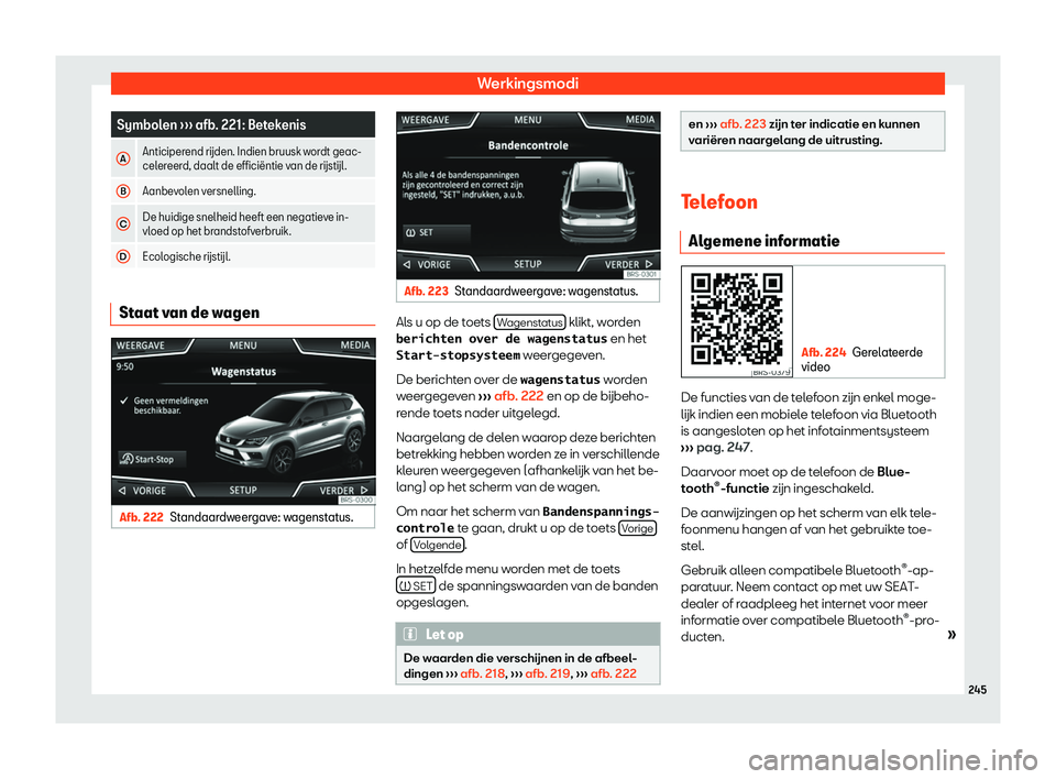 Seat Ateca 2019  Handleiding (in Dutch) Werkingsmodi
Symbolen 
