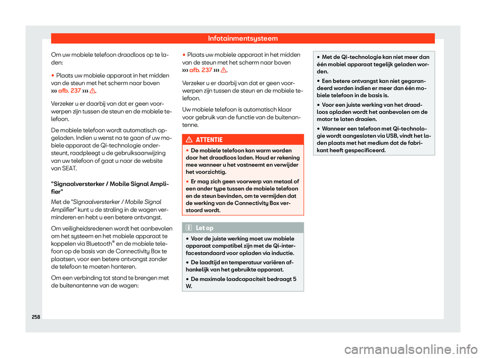 Seat Ateca 2019  Handleiding (in Dutch) Infotainmentsysteem
Om uw mobiele telefoon draadloos op te la-
den:

