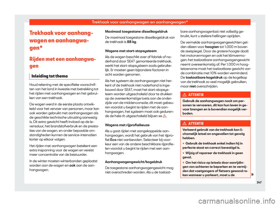 Seat Ateca 2019  Handleiding (in Dutch) Trekhaak voor aanhangwagen en aanhangwagen*
Trekhaak voor aanhang-
w agen en aanhangw
a-
gen*
R