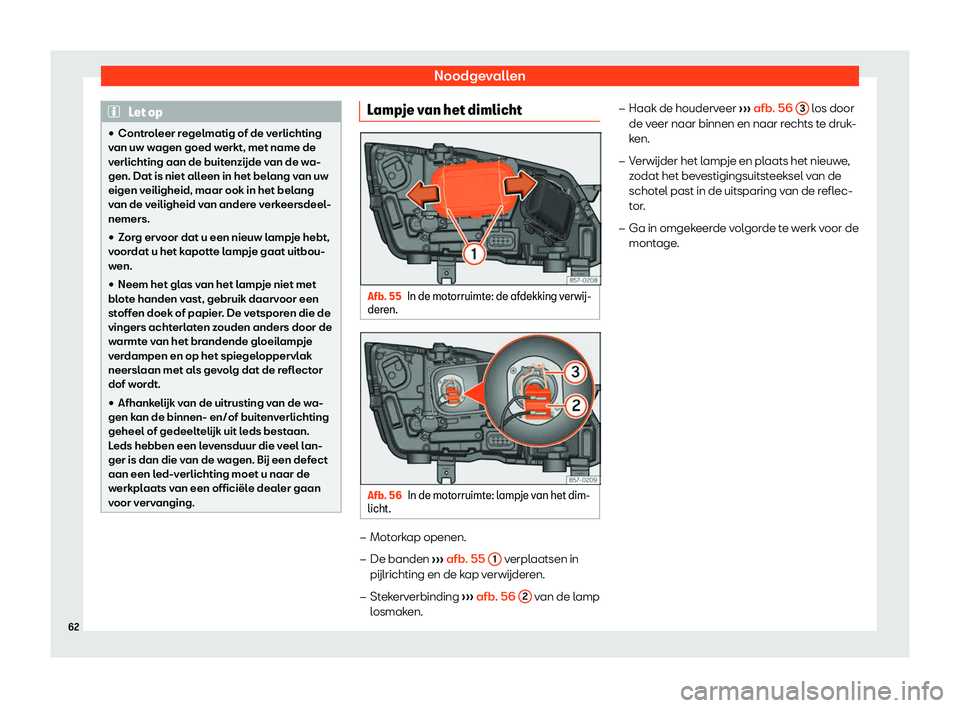 Seat Ateca 2019  Handleiding (in Dutch) Noodgevallen
Let op
