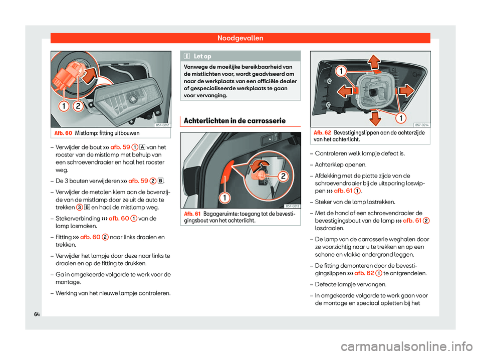 Seat Ateca 2019  Handleiding (in Dutch) Noodgevallen
Afb. 60
Mistlamp: fitting uitbouwen �
