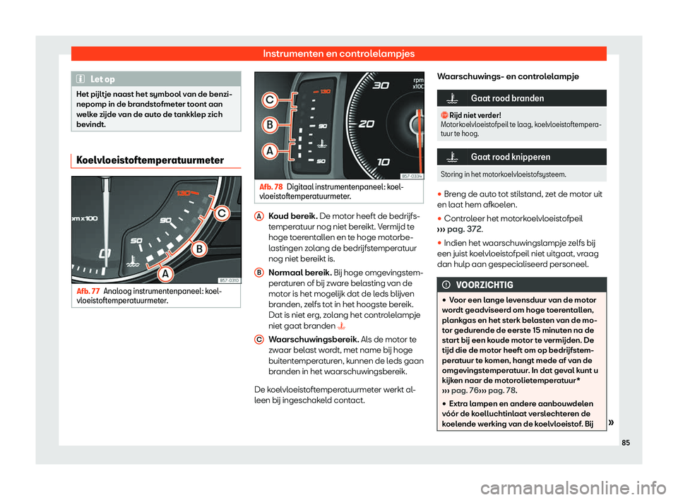 Seat Ateca 2019  Handleiding (in Dutch) Instrumenten en controlelampjes
Let op
Het p