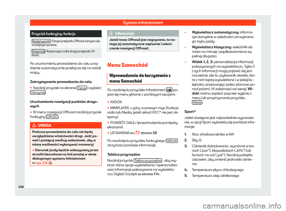 Seat Ateca 2019 Instrukcja Obsługi (in Polish) System Infotainment
Przycisk funkcyjny: funkcja
Nast Seat Ateca 2019 Instrukcja Obsługi (in Polish) System Infotainment
Przycisk funkcyjny: funkcja
Nast
