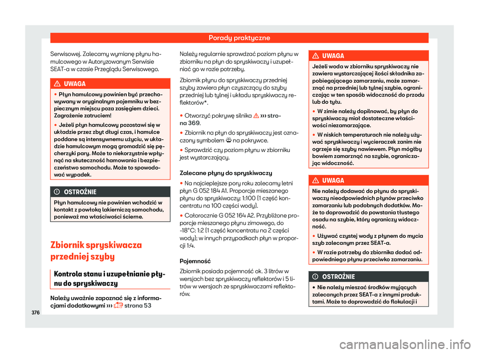 Seat Ateca 2019 Instrukcja Obsługi (in Polish) Porady praktyczne
Serwisowej. Zalecamy wymian Seat Ateca 2019 Instrukcja Obsługi (in Polish) Porady praktyczne
Serwisowej. Zalecamy wymian