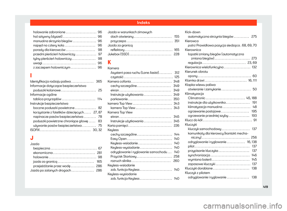 Seat Ateca 2019 Instrukcja Obsługi (in Polish) Indeks
holowanie zabronione . . . . . . . . . . . . . . . . . . . . . . 96
hol szt ywny (dysz
el) . . . . . . . . . . . . . . . . . . . . . . . .
96
manualna skrzynia bieg Seat Ateca 2019 Instrukcja Obsługi (in Polish) Indeks
holowanie zabronione . . . . . . . . . . . . . . . . . . . . . . 96
hol szt ywny (dysz
el) . . . . . . . . . . . . . . . . . . . . . . . .
96
manualna skrzynia bieg