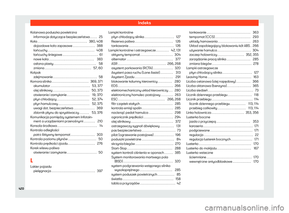 Seat Ateca 2019 Instrukcja Obsługi (in Polish) Indeks
Kolanowa poduszka powietrzna inf ormacje dot
ycz
Seat Ateca 2019 Instrukcja Obsługi (in Polish) Indeks
Kolanowa poduszka powietrzna inf ormacje dot
ycz