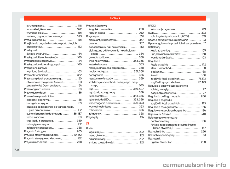 Seat Ateca 2019 Instrukcja Obsługi (in Polish) Indeks
struktury menu . . . . . . . . . . . . . . . . . . . . . . . . . . . . . 118
w arunki u Seat Ateca 2019 Instrukcja Obsługi (in Polish) Indeks
struktury menu . . . . . . . . . . . . . . . . . . . . . . . . . . . . . 118
w arunki u