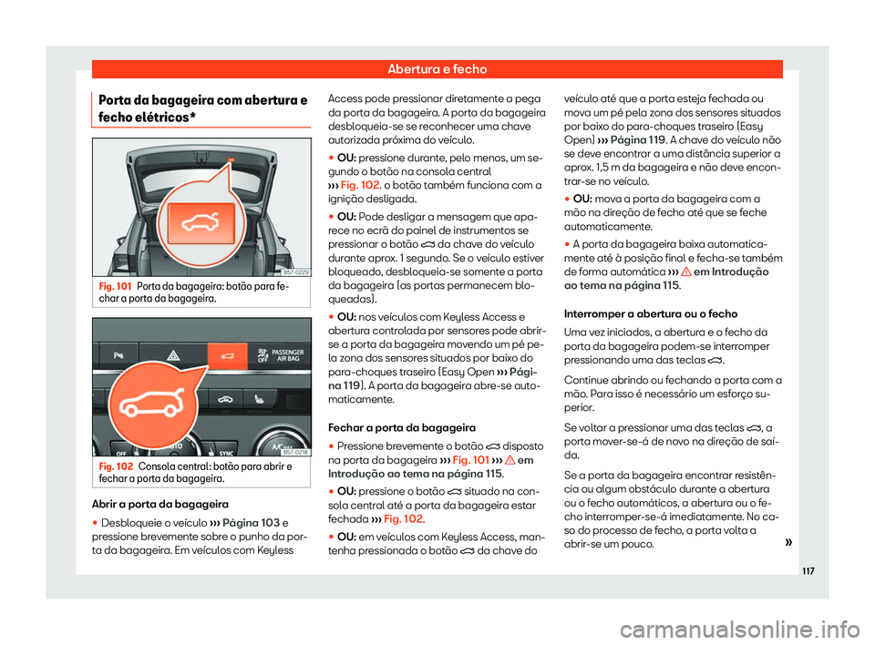 Seat Ateca 2019  Manual do proprietário (in Portuguese)  Abertura e fecho
Porta da bagageira com abertura e
f echo el
