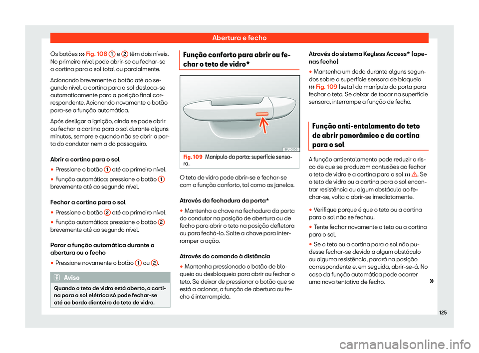 Seat Ateca 2019  Manual do proprietário (in Portuguese)  Abertura e fecho
Os bot