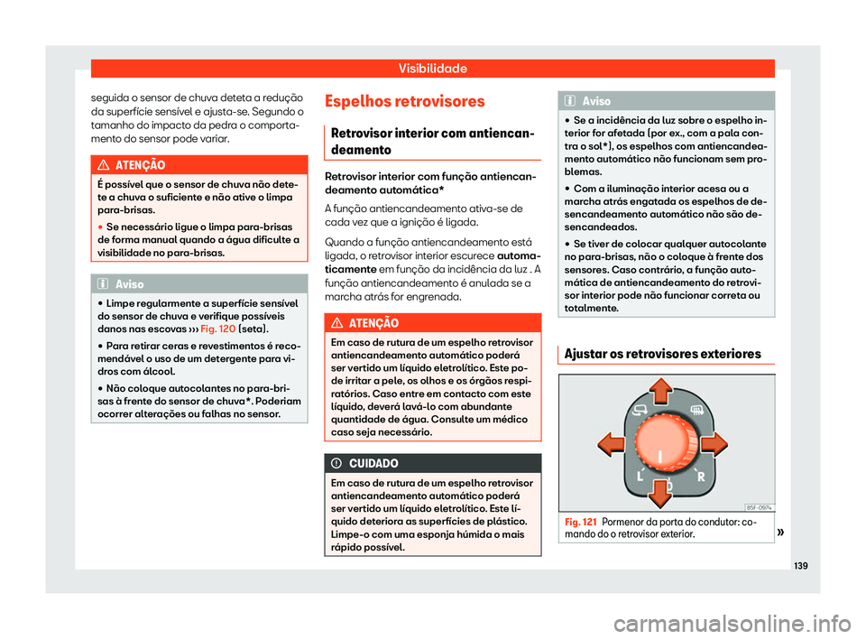 Seat Ateca 2019  Manual do proprietário (in Portuguese)  Visibilidade
seguida o sensor de chuva deteta a redu