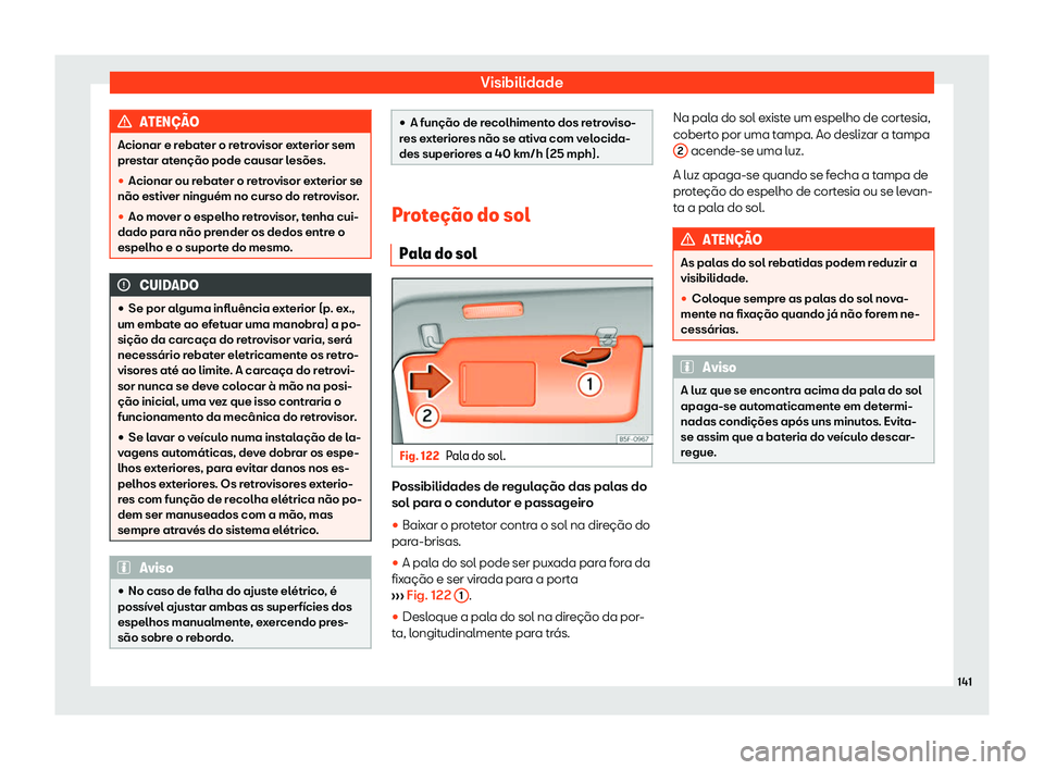 Seat Ateca 2019  Manual do proprietário (in Portuguese)  Visibilidade
ATEN