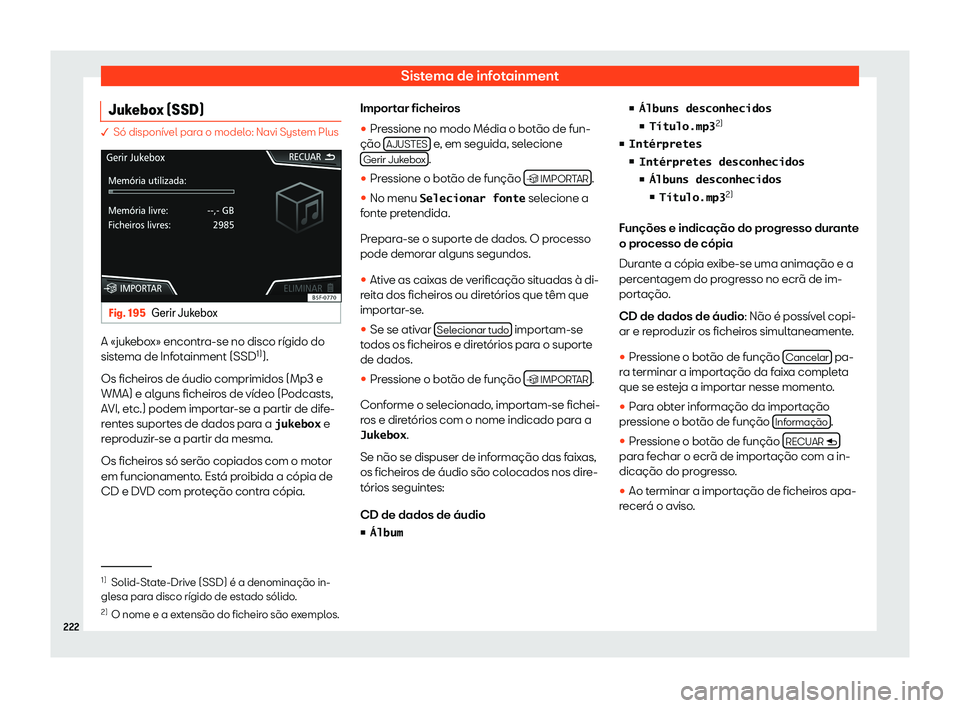 Seat Ateca 2019  Manual do proprietário (in Portuguese)  Sistema de infotainment
Jukebox (SSD) � S