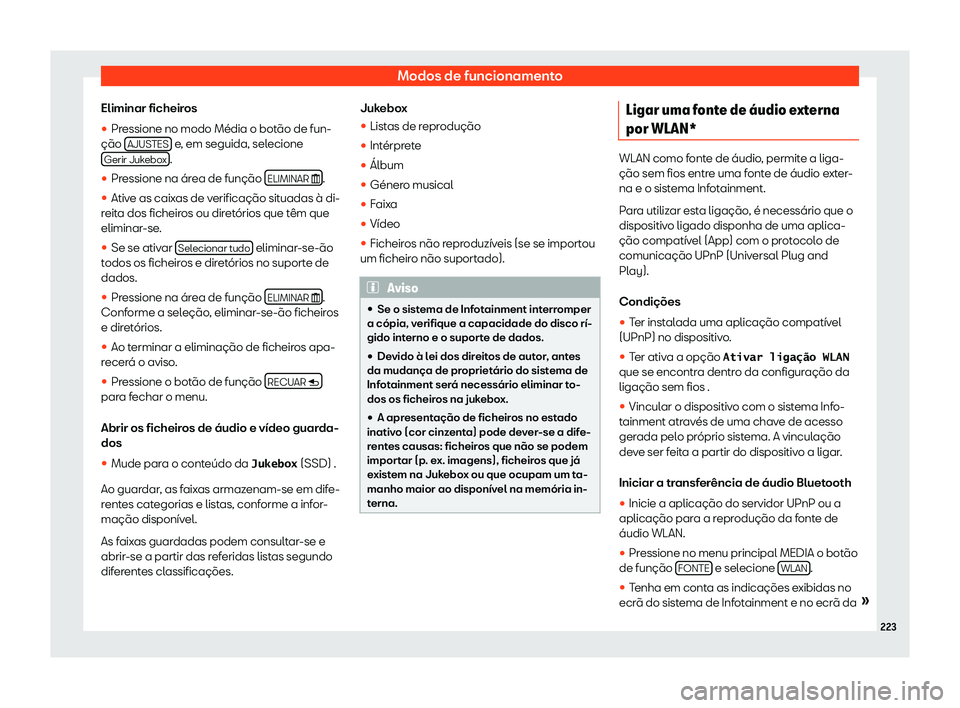 Seat Ateca 2019  Manual do proprietário (in Portuguese)  Modos de funcionamento
Eliminar ficheiros
