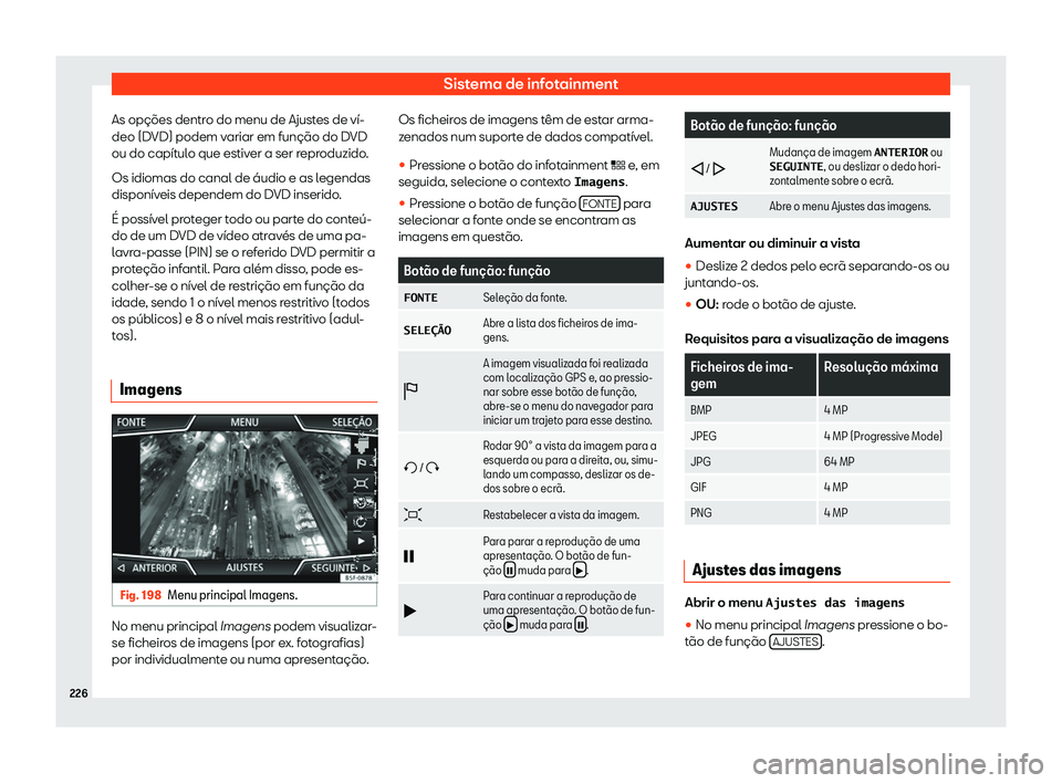 Seat Ateca 2019  Manual do proprietário (in Portuguese)  Sistema de infotainment
As op