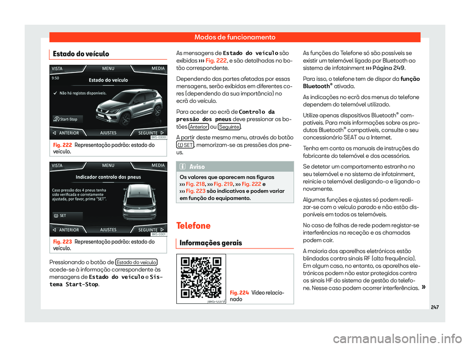 Seat Ateca 2019  Manual do proprietário (in Portuguese)  Modos de funcionamento
Estado do ve