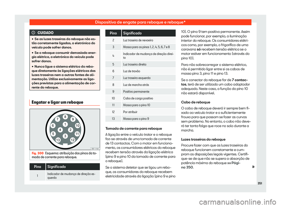 Seat Ateca 2019  Manual do proprietário (in Portuguese)  Dispositivo de engate para reboque e reboque*
CUIDADO
