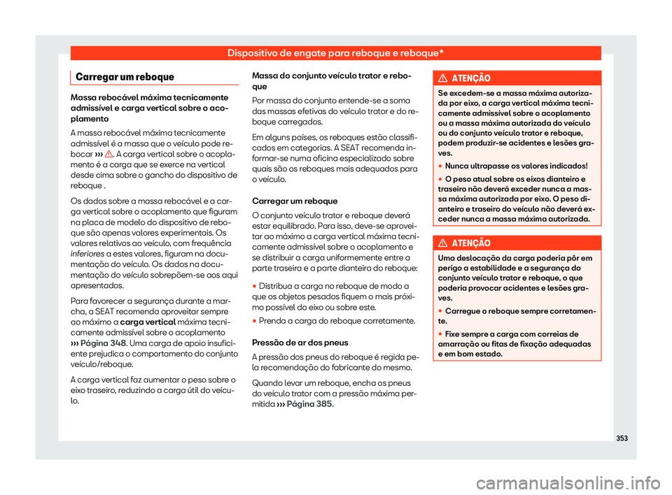 Seat Ateca 2019  Manual do proprietário (in Portuguese)  Dispositivo de engate para reboque e reboque*
Carregar um reboque Massa reboc