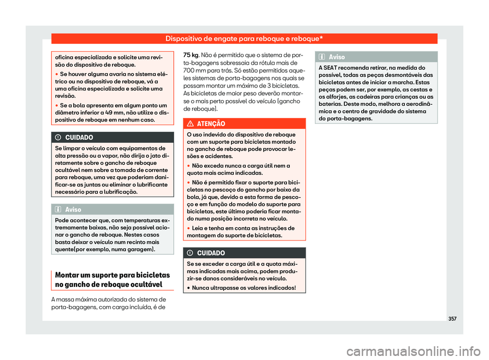 Seat Ateca 2019  Manual do proprietário (in Portuguese)  Dispositivo de engate para reboque e reboque*
oficina especializada e solicite uma revi-
s