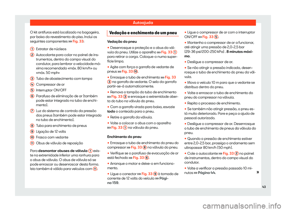Seat Ateca 2019  Manual do proprietário (in Portuguese)  Autoajuda
O kit antifuros est