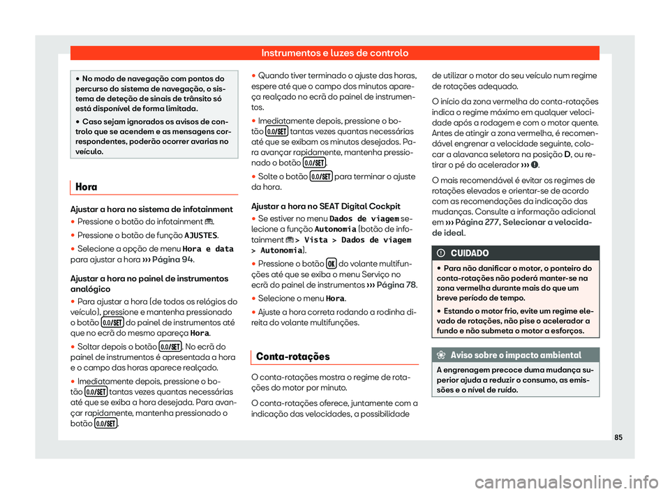 Seat Ateca 2019  Manual do proprietário (in Portuguese)  Instrumentos e luzes de controlo
