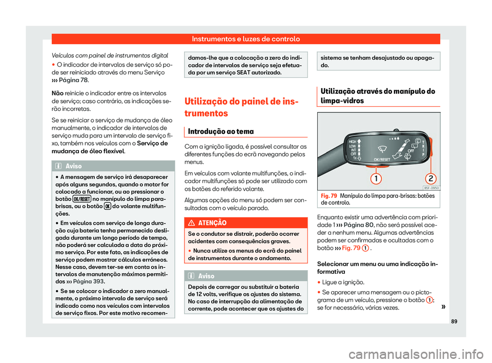 Seat Ateca 2019  Manual do proprietário (in Portuguese)  Instrumentos e luzes de controlo
Ve