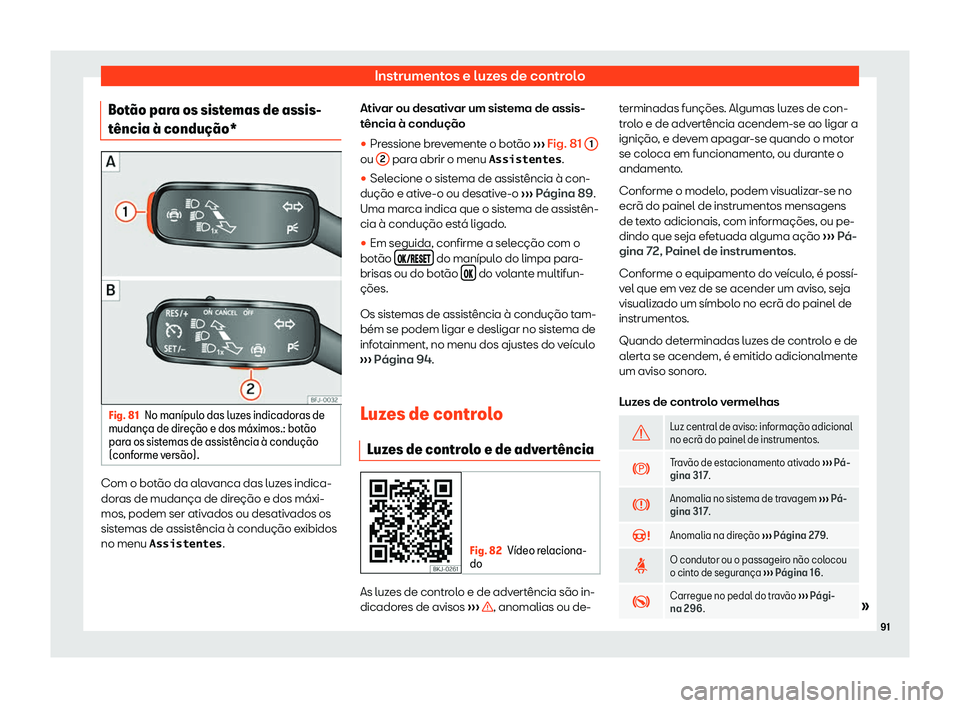 Seat Ateca 2019  Manual do proprietário (in Portuguese)  Instrumentos e luzes de controlo
Bot