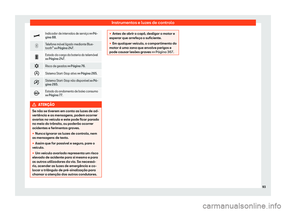 Seat Ateca 2019  Manual do proprietário (in Portuguese)  Instrumentos e luzes de controlo
�>
Indicador de intervalos de servi
