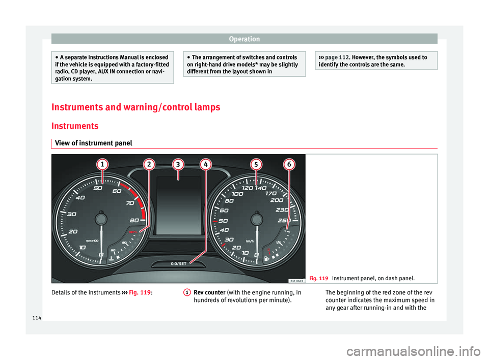 Seat Ateca 2018 Owners Manual Operation
●
A separ at
e Instructions Manual is enclosed
if the vehicle is equipped with a factory-fitted
radio, CD player, AUX IN connection or navi-
gation system. ●
The arran g
ement of switche Seat Ateca 2018 Owners Manual Operation
●
A separ at
e Instructions Manual is enclosed
if the vehicle is equipped with a factory-fitted
radio, CD player, AUX IN connection or navi-
gation system. ●
The arran g
ement of switche