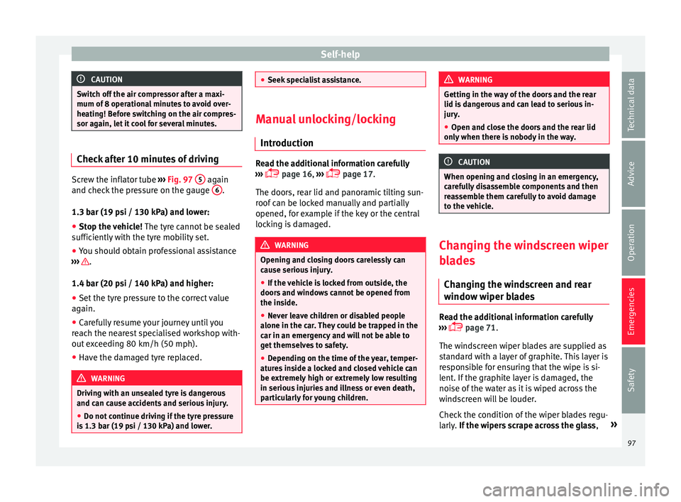 Seat Ateca 2018 Owners Manual Self-help
CAUTION
Switch off the air compressor after a maxi-
mum of 8 oper ation
al minutes to avoid over-
heating! Before switching on the air compres-
sor again, let it cool for several minutes. Ch Seat Ateca 2018 Owners Manual Self-help
CAUTION
Switch off the air compressor after a maxi-
mum of 8 oper ation
al minutes to avoid over-
heating! Before switching on the air compres-
sor again, let it cool for several minutes. Ch