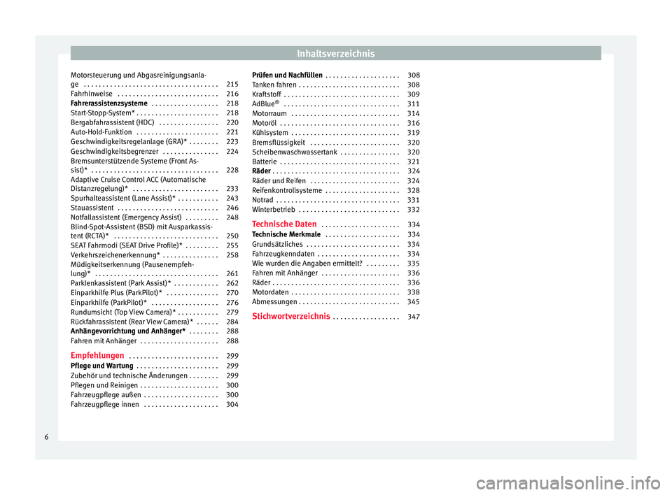 Seat Ateca 2018  Betriebsanleitung (in German) Inhaltsverzeichnis
Motorsteuerung und Abgasreinigungsanla-
g e
 . . . . . . . . . . . . . . . . . . . . . . . . . . . . . . . . . . . . 215
F
ahrhinweise  . . . . . . . . . . . . . . . . . . . . . . .