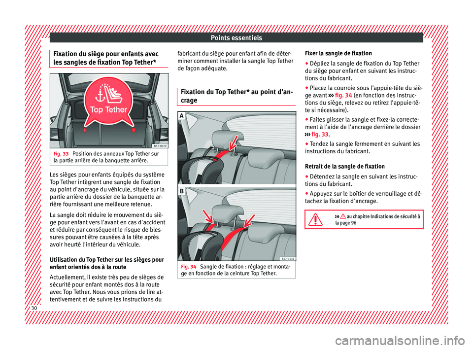 Seat Ateca 2018 Manuel du propriétaire (in French) Points essentiels
Fixation du siège pour enfants avec
l e
s
sangles de fixation Top Tether* Fig. 33
Position des anneaux Top Tether sur
l a p
ar
tie arrière de la banquette arrière. Les sièges Seat Ateca 2018 Manuel du propriétaire (in French) Points essentiels
Fixation du siège pour enfants avec
l e
s
sangles de fixation Top Tether* Fig. 33
Position des anneaux Top Tether sur
l a p
ar
tie arrière de la banquette arrière. Les sièges
