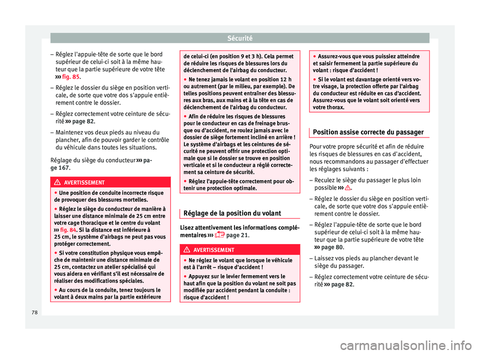 Seat Ateca 2018 Manuel du propriétaire (in French) Sécurité
– Régl ez
l'ap
puie-tête de sorte que le bord
supérieur de celui-ci soit à la même hau-
teur que la partie supérieure de votre tête
››› fig. 85.
– Réglez le dossier Seat Ateca 2018 Manuel du propriétaire (in French) Sécurité
– Régl ez
l'ap
puie-tête de sorte que le bord
supérieur de celui-ci soit à la même hau-
teur que la partie supérieure de votre tête
››› fig. 85.
– Réglez le dossier