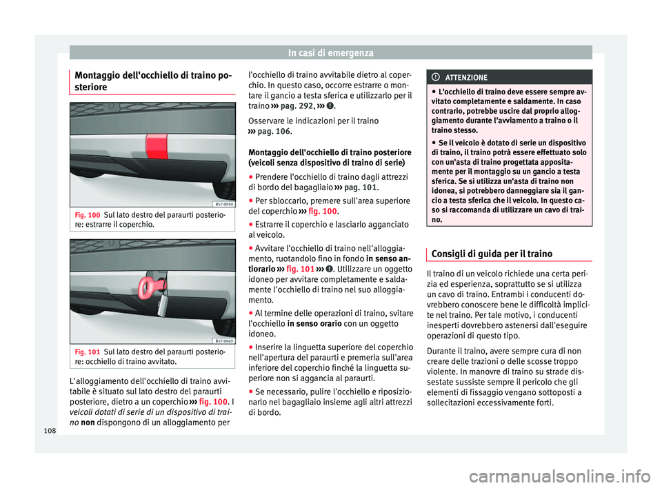 Seat Ateca 2018 Manuale del proprietario (in Italian) In casi di emergenza
Montaggio dell'occhiello di traino po-
s t
erior
e Fig. 100
Sul lato destro del paraurti posterio-
r e: e
s
trarre il coperchio. Fig. 101
Sul lato destro del paraurti posteri Seat Ateca 2018 Manuale del proprietario (in Italian) In casi di emergenza
Montaggio dell'occhiello di traino po-
s t
erior
e Fig. 100
Sul lato destro del paraurti posterio-
r e: e
s
trarre il coperchio. Fig. 101
Sul lato destro del paraurti posteri