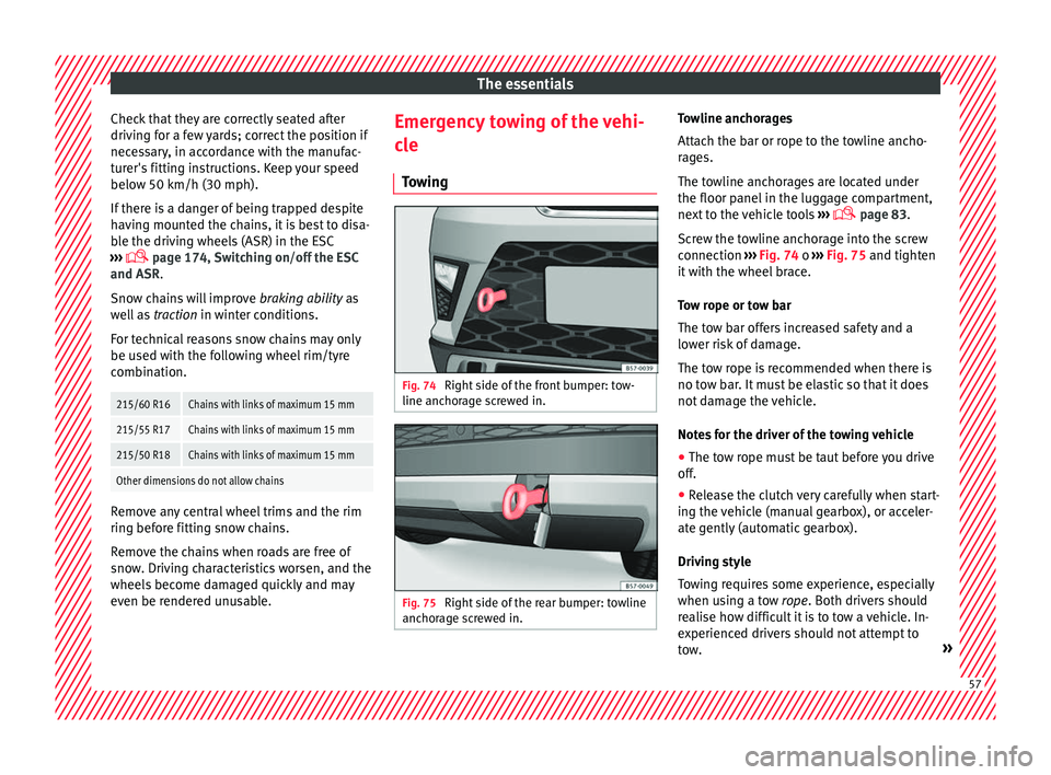 Seat Ateca 2017 Owners Manual The essentials
Check that they are correctly seated after
driv in
g for a few yards; correct the position if
necessary, in accordance with the manufac-
turer's fitting instructions. Keep your spee Seat Ateca 2017 Owners Manual The essentials
Check that they are correctly seated after
driv in
g for a few yards; correct the position if
necessary, in accordance with the manufac-
turer's fitting instructions. Keep your spee