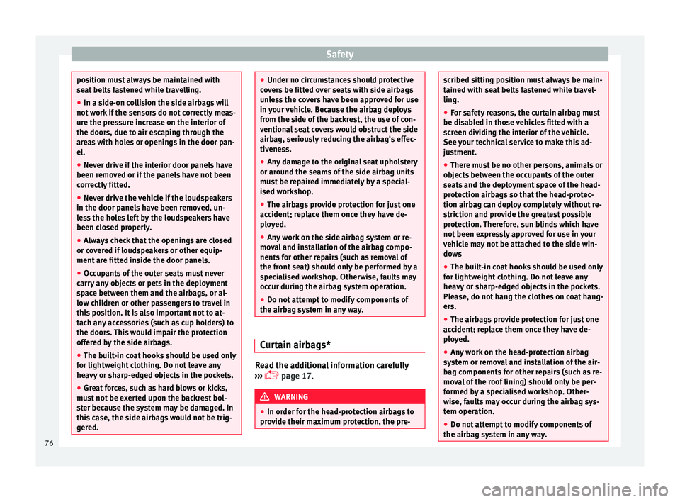 Seat Ateca 2017 Manual PDF Safety
position must always be maintained with
se
at
belts fastened while travelling.
● In a side-on collision the side airbags will
not w
ork if the sensors do not correctly meas-
ure the pressur Seat Ateca 2017 Manual PDF Safety
position must always be maintained with
se
at
belts fastened while travelling.
● In a side-on collision the side airbags will
not w
ork if the sensors do not correctly meas-
ure the pressur