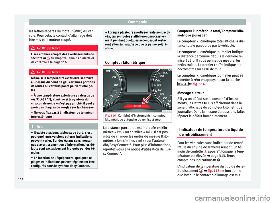 Seat Ateca 2017 Manuel du propriétaire (in French) Commande
les lettres-repères du moteur (MKB) du véhi-
c u
le. Pour cela, le contact d'allumage doit
être mis et le moteur coupé. AVERTISSEMENT
Lisez et tenez compte des avertissements de
séc Seat Ateca 2017 Manuel du propriétaire (in French) Commande
les lettres-repères du moteur (MKB) du véhi-
c u
le. Pour cela, le contact d'allumage doit
être mis et le moteur coupé. AVERTISSEMENT
Lisez et tenez compte des avertissements de
séc